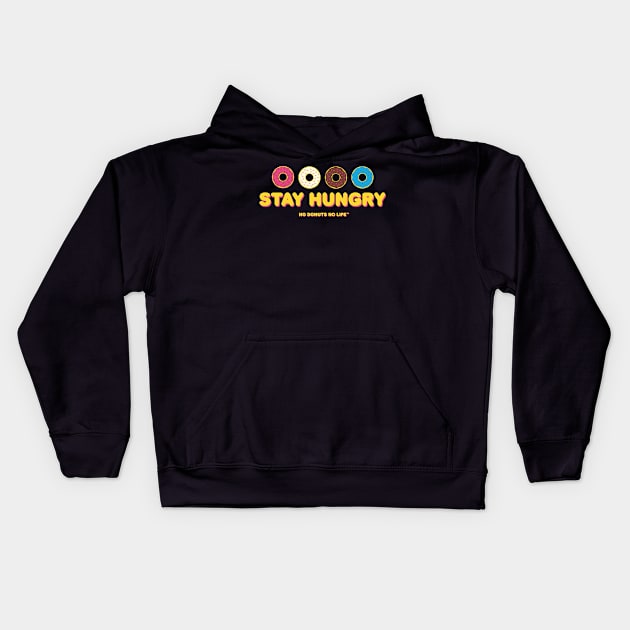 Stay Hungry Kids Hoodie by nodonutsnolife